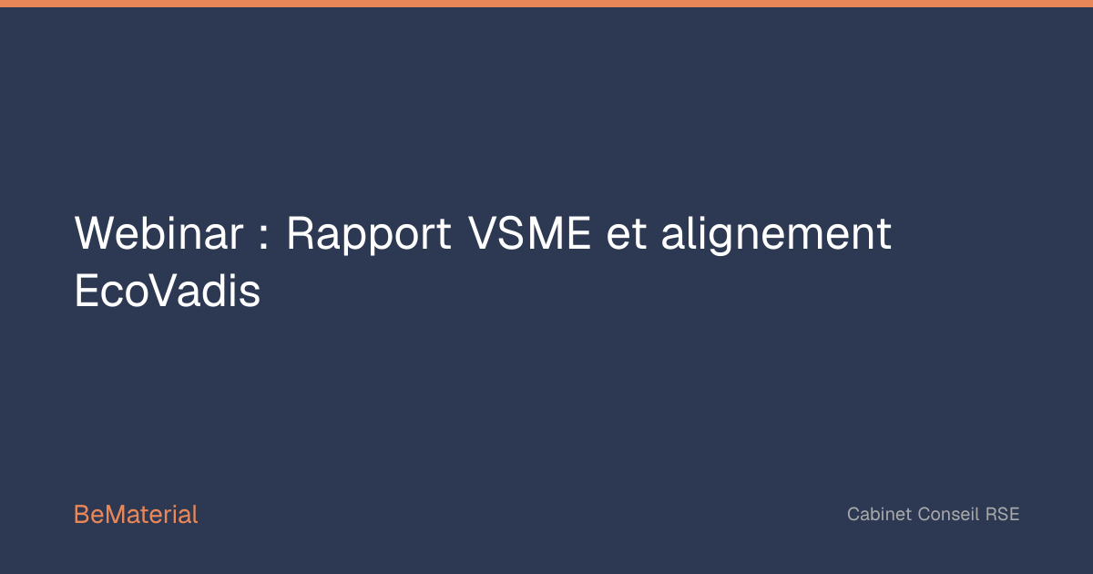 Webinar : Rapport VSME et alignement EcoVadis | BeMaterial | BeMaterial
